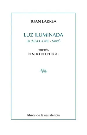 LUZ ILUMINADA: PICASSO. GRIS . MIRÓ