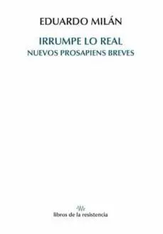 IRRUMPE LO REAL. NUEVOS PROSAPIENS BREVES
