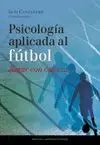 PSICOLOGIA APLICADA AL FUTBOL: JUGAR CON CABEZA
