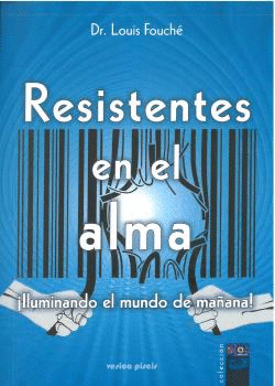 RESISTENTES EN EL ALMA.<BR>
