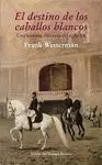 EL DESTINO DE LOS CABALLOS BLANCOS: UNA HISTORIA DIFERENTE DEL SIGLO XX