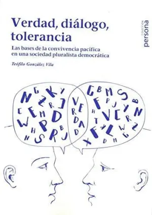 VERDAD, DIALOGO, TOLERANCIA: LAS BASES DE LA CONVIVENCIA PACIFICA EN UNA SOCIEDAD PLURALISTA DEMOCRA