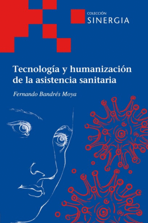 TECNOLOGIA Y HUMANIZACION DE LA ASISTENCIA SANITARIA.