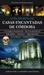 GUÍA SECRETA DE LAS CASAS ENCANTADAS DE CÓRDOBA: LUGARES INÉDITOS. RUTAS MÁGICAS. BRUJERÍA. ÁNIMAS.
