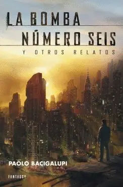 LA BOMBA NUMERO SEIS Y OTROS RELATOS LA BOMBA NUMERO SEIS Y OTROS RELATOS