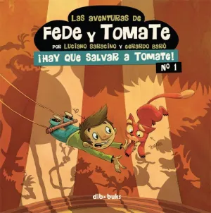 LAS AVENTURAS DE FEDE Y TOMATE 1: ¡HAY QUE SALVAR A TOMATE