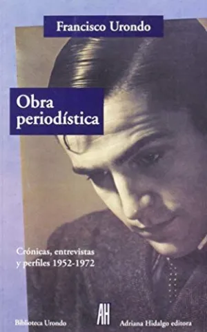 OBRA PERIODISTICA: CRÓNICAS, ENTREVISTAS Y PERFILES, 1952-1972