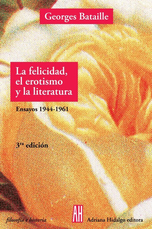 LA FELICIDAD, EL EROTISMO Y LA LITERATURA : ENSAYOS 1944-1961