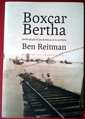 BOXCAR BERTHA: AUTOBIOGRAFÍA DE UNA HERMANA DE LA CARRETERA