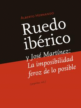 RUEDO IBÉRICO Y JOSÉ MARTÍNEZ: LA IMPOSIBILIDAD FEROZ DE LO POSIBLE