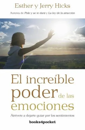 EL INCREÍBLE PODER DE LAS EMOCIONES : ATRÉVETE A DEJARTE GUIAR POR LOS SENTIMIENTOS