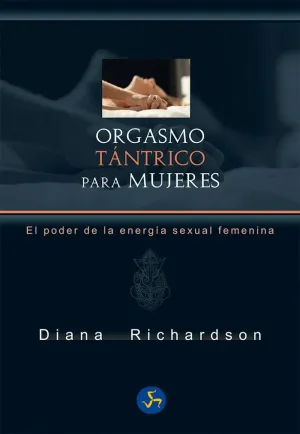 ORGASMO TÁNTRICO PARA MUJERES: <BR> ORGASMO TÁNTRICO PARA MUJERES: <BR>