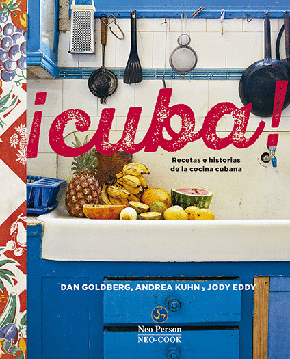 ¡CUBA! RECETAS E HISTORIAS DE LA COCINA CUBANA