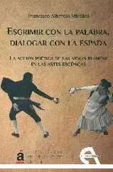 ESGRIMIR CON LA PALABRA, DIALOGAR CON LA ESPADA