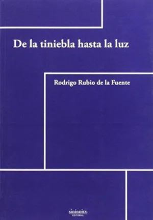 DE LA TINIEBLA HASTA LA LUZ