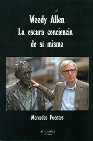 WOODY ALLEN: LA OSCURA CONCIENCIA DE SI MISMO