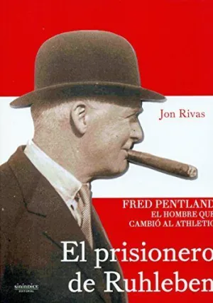 EL PRISIONERO DE RUHLEBEN: FRED PENTLAND, EL HOMBRE QUE CAMBIO AL ATHLETIC
