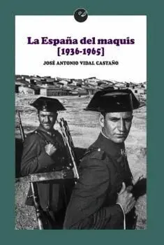 LA ESPAÑA DEL MAQUIS (1936-1965)