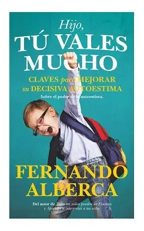 HIJO, TÚ VALES MUCHO: CLAVES PARA MEJORAR SU DECISIVA AUTOESTIMA