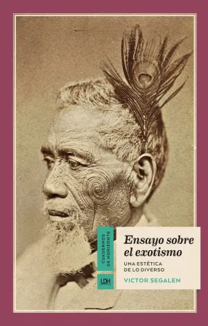ENSAYO SOBRE EL EXOTISMO : UNA ESTÉTICA DE LO DIVERSO