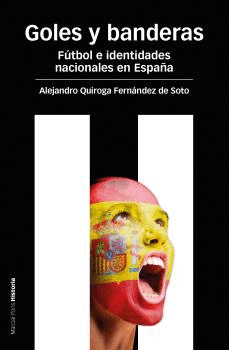GOLES Y BANDERAS : FÚTBOL E IDENTIDADES NACIONALES EN ESPAÑA