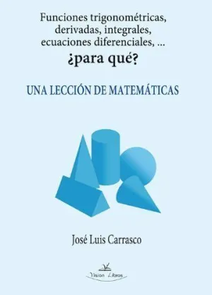 UNA LECCION DE MATEMATICAS: FUNCIONES TRIGONOMETRICAS, DERIVADAS, INTEGRALES, ECUACIONES DIFERENCIAL