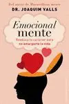 EMOCIONAL MENTE: REEDUCA TU CARÁCTER PARA NO AMARGARTE LA VIDA