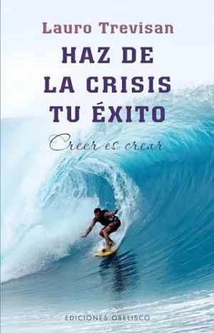 HAZ DE LA CRISIS TU ÉXITO: CREER ES CREAR