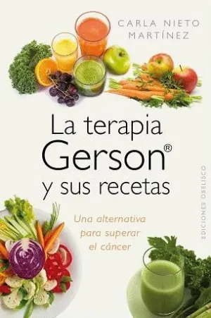LA TERAPIA GERSON Y SUS RECETAS LA TERAPIA GERSON Y SUS RECETAS