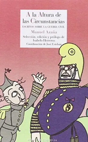 A LA ALTURA DE LAS CIRCUNSTANCIAS: ESCRITOS SOBRE LA GUERRA CIVIL