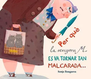 Per que la Senyora M. Es Va Tornar Tan Malcarada...... I Co