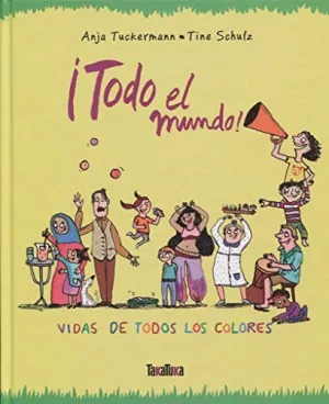 Todo el Mundo! Vidas de Todos los Colores