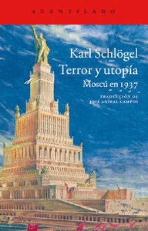 TERROR Y UTOPÍA: MOSCÚ EN 1937