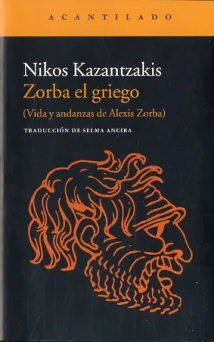 ZORBA EL GRIEGO : VIDA Y ANDANZAS DE ALEXIS ZORBA