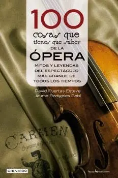 100 COSAS QUE TIENES QUE SABER DE LA ÓPERA: <BR>