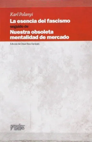 LA ESENCIA DEL FASCISMO SEGUIDO DE NUESTRA OBSOLETA MENTALIDAD DE MERCADO