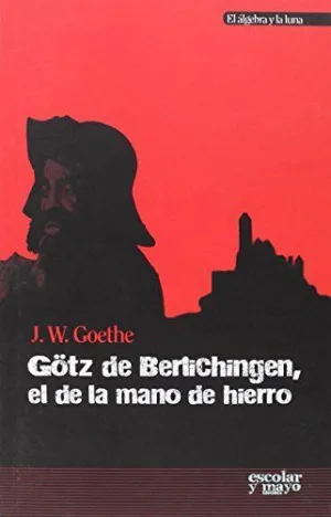 GÖTZ DE BERLICHINGEN, EL DE LA MANO DE HIERRO