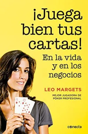 JUEGA BIEN TUS CARTAS! EN LA VIDA Y EN LOS NEGOCIOS JUEGA BIEN TUS CARTAS! EN LA VIDA Y EN LOS NEGOCIOS