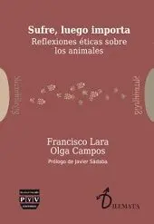 SUFRE, LUEGO IMPORTA: REFLEXIONES ÉTICAS SOBRE LOS ANIMALES