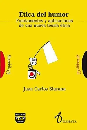 Ética del Humor: Fundamentos y Aplicaciones de una Nueva Teoria Ética