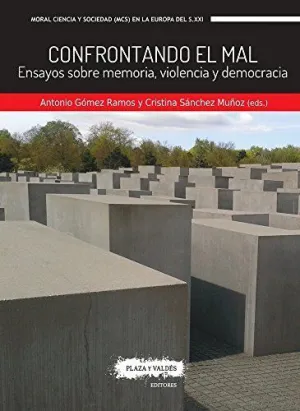 CONFRONTANDO EL MAL: ENSAYOS SOBRE MEMORIA, VIOLENCIA Y DEMOCRACIA