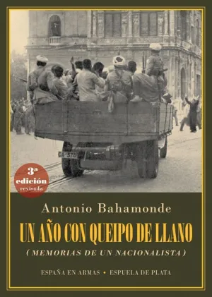 UN AÑO CON QUEIPO DE LLANO (MEMORIAS DE UN NACIONALISTA) UN AÑO CON QUEIPO DE LLANO (MEMORIAS DE UN NACIONALISTA)