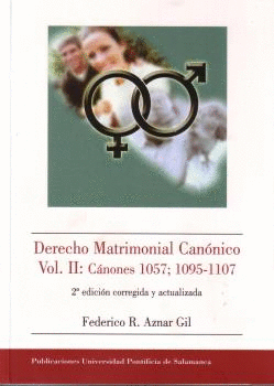 DERECHO MATRIMONIAL CANÓNICO VOL. II: CÁNONES 1057; 1095-1107