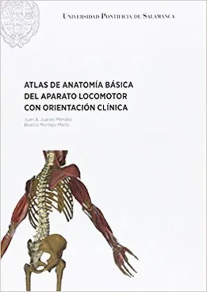 ATLAS DE ANATOMIÍA BÁSICA DEL APARATO LOCOMOTOR CON ORIENTACIÓN CLÍNICA