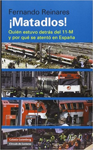 ¡MATADLOS!: QUIÉN ESTUVO DETRÁS DEL 11-M Y POR QUÉ SE ATENTÓ EN ESPAÑA