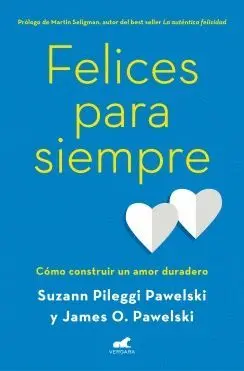 FELICES PARA SIEMPRE: CÓMO CONSTRUIR UN AMOR DURADERO
