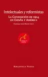 INTELECTUALES Y REFORMISTAS: LA GENERACIÓN DE 1914 EN ESPAÑA Y AMÉRICA