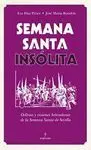 SEMANA SANTA INSÓLITA: DELIRIOS Y VISIONES HETEROXAS DE LA SEMANA SANTA DE SEVILLA