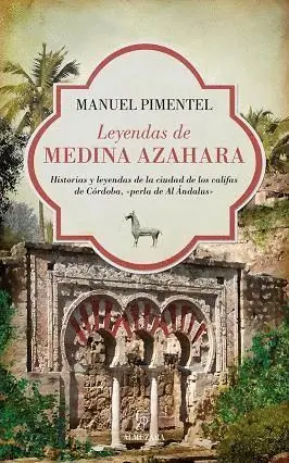 LEYENDAS DE MEDINA AZAHARA: <BR> LEYENDAS DE MEDINA AZAHARA: <BR>