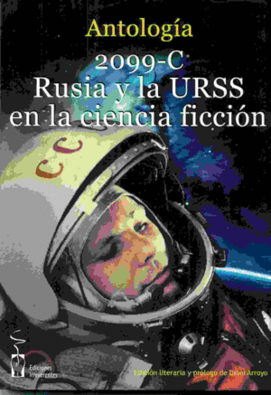 2099-C. RUSIA Y LA URSS EN LA CIENCIA FICCION: ANTOLOGIA